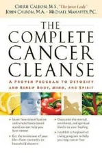 THE COMPLETE CANCER CLEANSE: A Proven Program to Detoxify and Renew Body, - GOOD