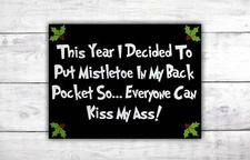 Mistletoe Christmas Door Sign | Kiss My Ass Sign | Funny Merry Christmas Sign 