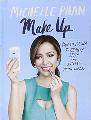 Make Up Your Life: Your Guide to Beauty, Style, and Success - Online and off, Mi