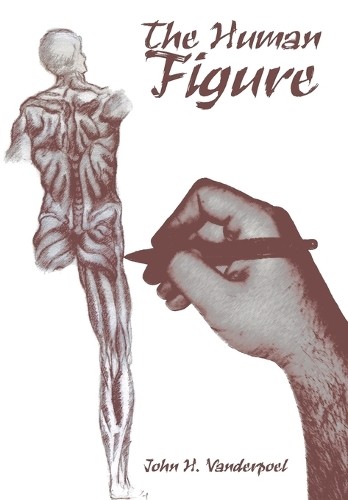 John H Vanderpoel The Human Figure (Tascabile)