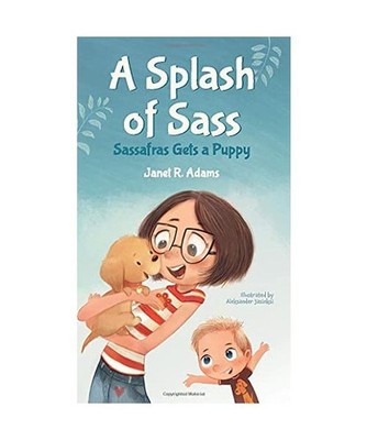 A Splash of Sass: Sassafras Gets a Puppy: Sassafras Gets a Puppy, Janet R. Adams