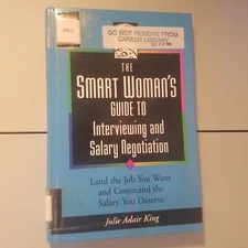 The Smart Woman's Guide to Interviewing and Salary Negotiation King, Julie Adair