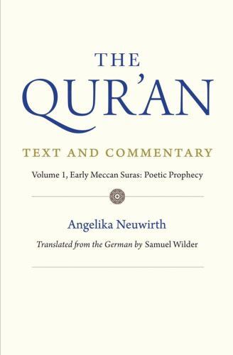Qur'an: Text and Commentary, Volume 1 : Early Meccan Suras: Poetic Prophesy ...