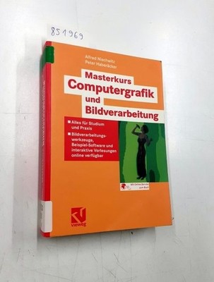 Masterkurs Computergrafik und Bildverarbeitung: Alles für Studium und Praxis Nis
