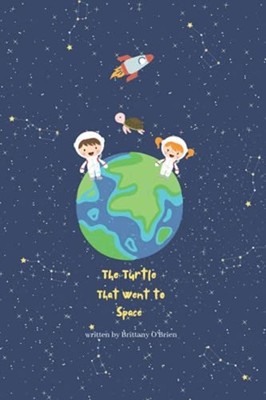 The Turtle That Went to Space -  NEW Brittany O'brie 2021