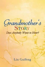 Grandmother's Story: Does Anybody Want to Hear? by Lin Guifeng (English) Paperba