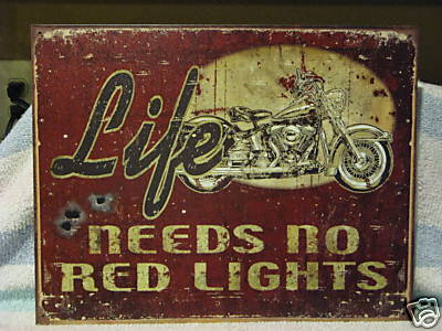 Tin Sign- Life Needs No Red Lights- Motorcycle-Harley