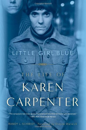 Little Girl Blue: The Life of Karen Carpenter - Randy L. Schmidt (author) & D...