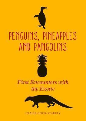 Penguins, Pineapples and Pangolins: First Encounters with the Exotic, Claire Coc