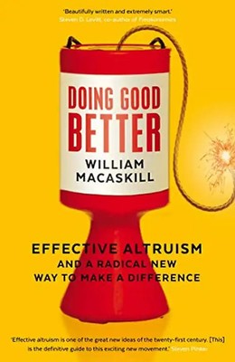 Doing Good Better: Effective Altruism and a Radical New Way to Make a Difference
