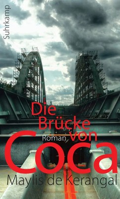 Maylis de Kerangal | Die Brücke von Coca | Buch | Deutsch (2012) | 287 S.