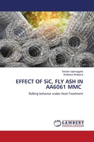 Sarojini Jajimoggala (U. A.) | Effect OF Sic, FLY ASH IN AA6061 MMC | Buch