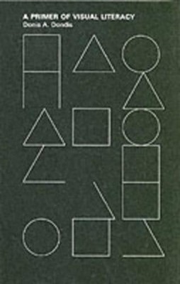 Donis A Dondis A Primer of Visual Literacy (Taschenbuch) MIT Press