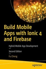 Build Mobile Apps with Ionic 4 and Firebase : Hybrid Mobile App Development ...