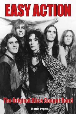 Easy Action: The Original Alice Cooper Band by Martin Popoff Paperback Book