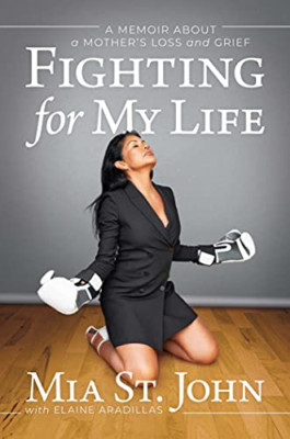 Fighting for My Life: a Memoir about a Mother's Loss an -  NEW Mia St. John 2022