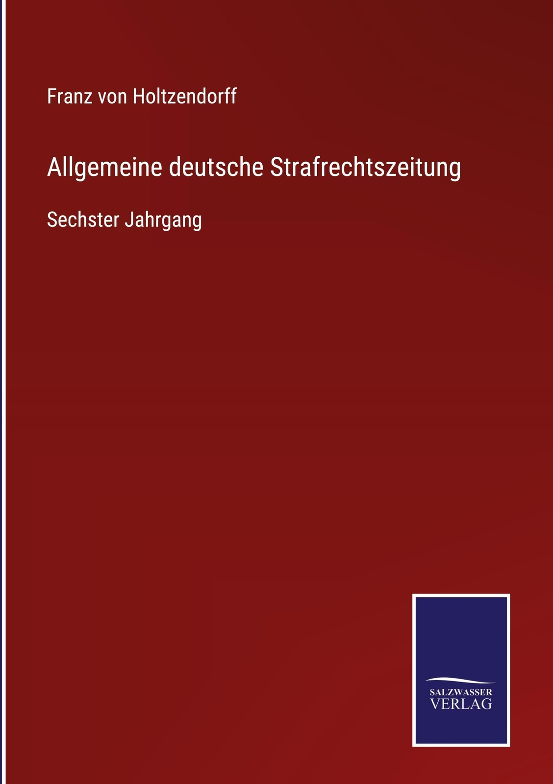 Franz Von Holtzendorff | Allgemeine Deutsche Strafrechtszeitung | Buch