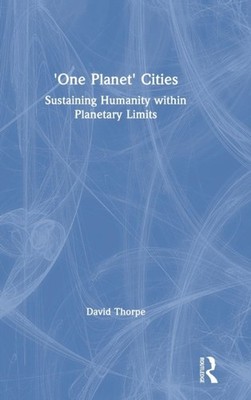 Thorpe - 'One Planet' Cities  Sustaining Humanity within Planetary Lim - X555z