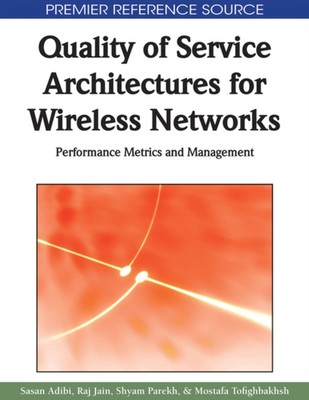 Adibi - Quality of Service Architectures for Wireless Networks  Perfor - X555z