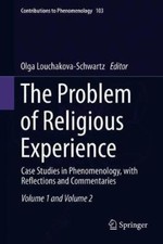 The Problem of Religious Experience: Case Studies in Phenomenology, with