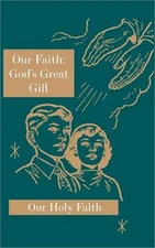 Our Faith: God's Great Gift: Our Holy Faith Series (Hardback or Cased Book)