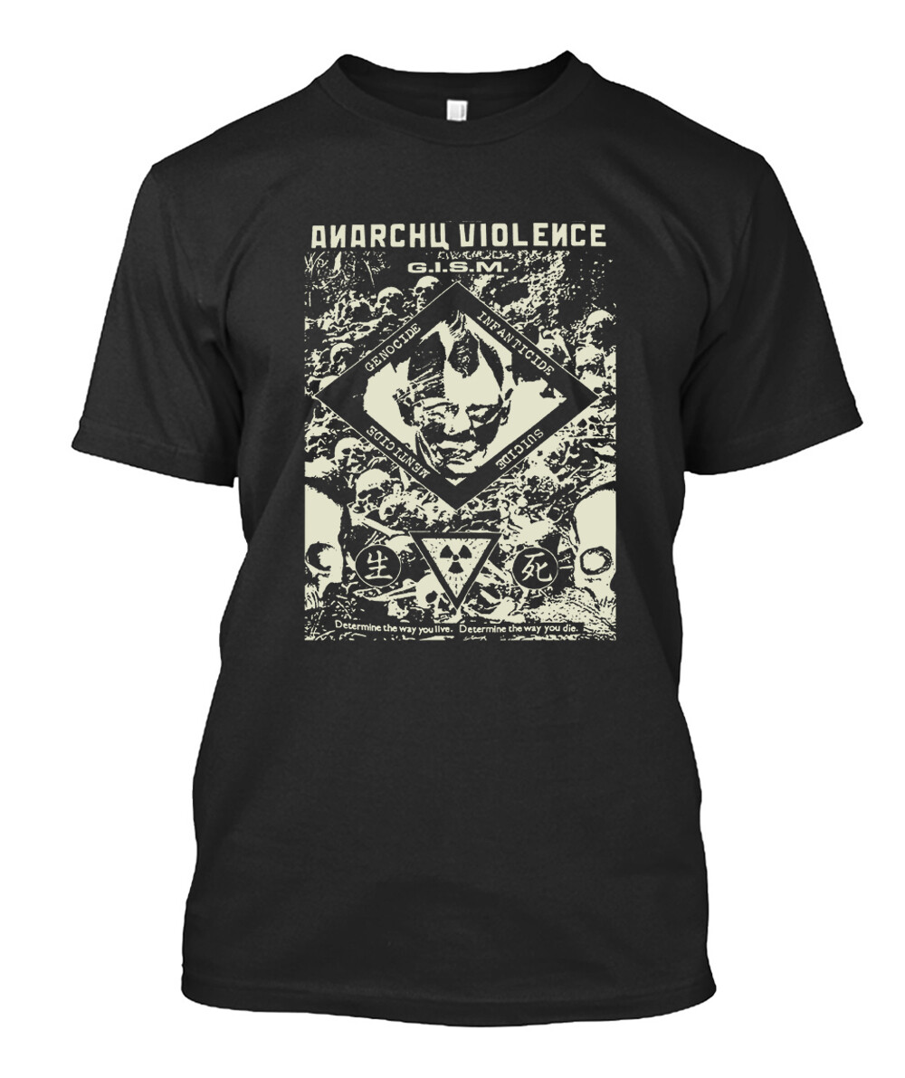 Best Listing Gism - Anarchy Violence Classic MAN WOMAN T Best Listing Gism - Anarchy Violence Classic MAN WOMAN T