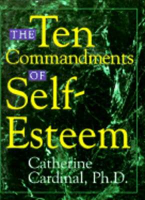 The Ten Commandments of Self-Esteem by PhD Cardinal, Catherine: Used