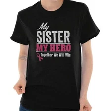 My Sister My Hero We Will Win Breast Cancer Womens or Mens Crewneck T Shirt Tee