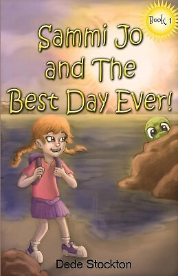 Sammi Jo and the Best Day Ever! By Dede Stockton - New Copy - 9780998710228