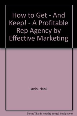 HOW TO GET - AND KEEP! - A PROFITABLE REP AGENCY BY By Hank Lavin - Hardcover VG