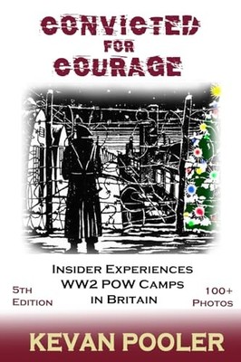 Convicted for Courage: A Conscientious Objector among POWs discovers the exte...