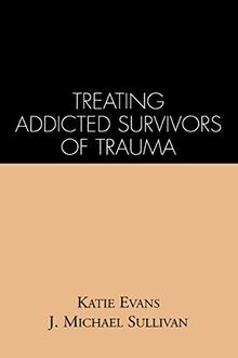 Treating Addicted Survivors of Trauma von Evans, Katie | Buch | Zustand gut