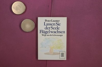 358842 Peter Lauster LASSEN SIE DER SEELE FLÜGEL WACHSEN Rowohlt Taschenbuch