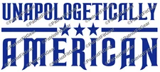 Unapologetically American,America First,Patriot,We The People,Custom Vinyl Decal