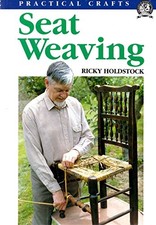 Seat Weaving (Practical Crafts S.), Holdstock, Ricky