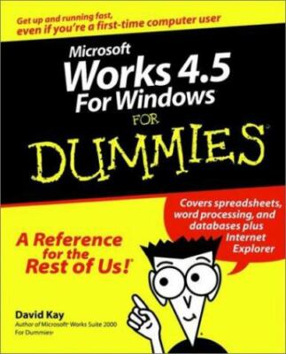 Microsoft? Works 4.5 for Windows? For Dummies? by David C. Kay