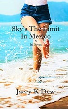 Sky's The Limit In Mexico & In Devon by Jacey K Dew NEW BOOK