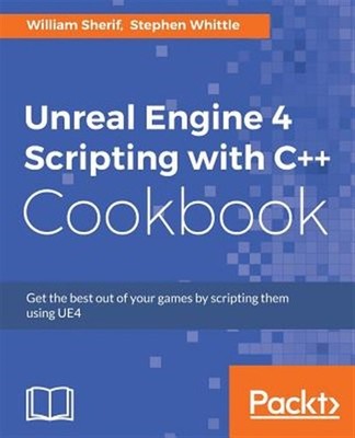 Unreal Engine 4 Scripting with C++ Cookbook, Brand New, Free shipping in the US