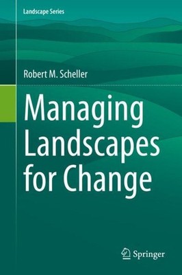 Managing Landscapes for Change Robert M. Scheller