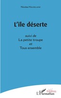 L'îLe DéSerte <Em>Suivi De</Em> La Petite Troupe - <Em>Et </Em>Tous Ensemble