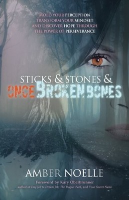 STICKS & STONES & ONCE BROKEN BONES By Amber Noelle & Kary Oberbrunner BRAND NEW