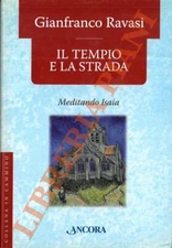 RAVASI Gianfranco - Il tempio e la strada. Meditando Isaia. (3-43985)