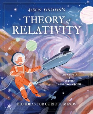 Albert Einstein's Theory of Relativity: Big Ideas for Curious Minds (Arcturu...