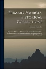 Primary Sources, Historical Collections: Report of a Mission to Sikkim and the T