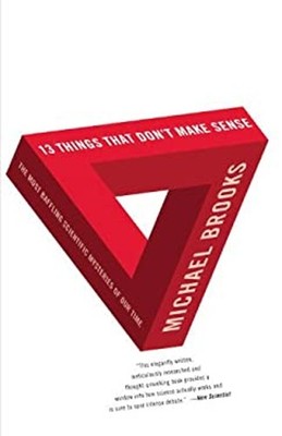 13 Things That Don't Make Sense : The Most Baffling Scientific My