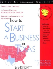 HOW TO START A BUSINESS IN TEXAS ~ FORMS AND INSTRUCTIONS By William R. Attorney