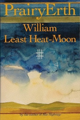 Prairyerth: A Deep Map,William Least Heat-Moon