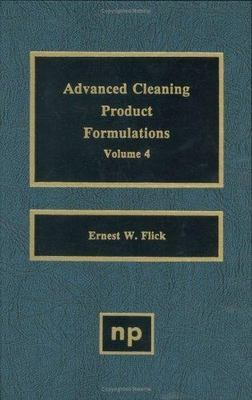 Advanced Cleaning Product Formulations, Vol. 1 by Flick, Ernest W.