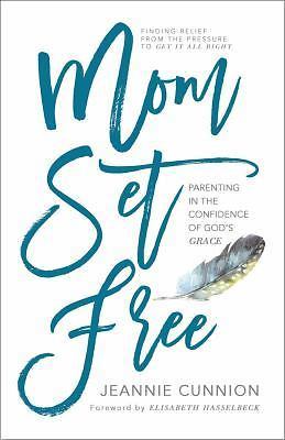 Mom Set Free: Find Relief from the Pressure to G- 1501156446, Cunnion, paperback
