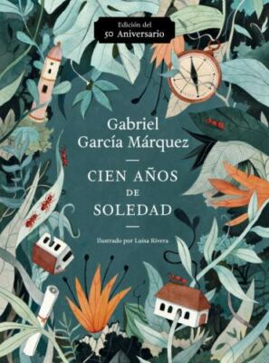 Cien años de soledad (50 Aniversario) / One Hundred Years of Solitude: Illustrat